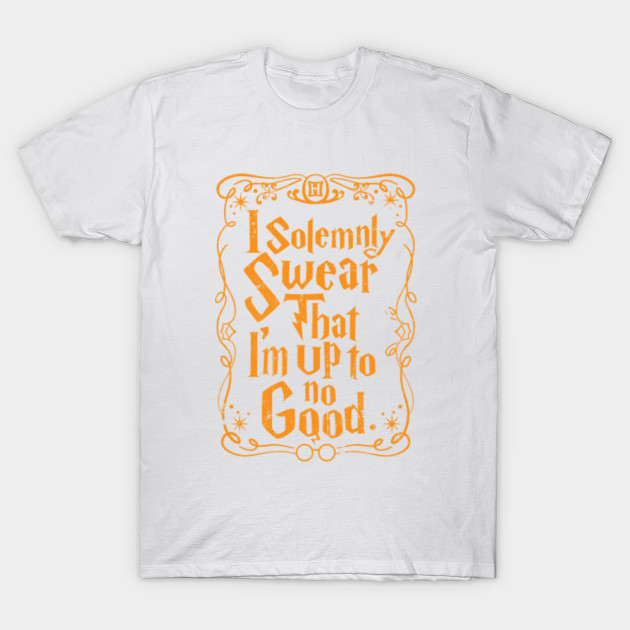 I solemnly Swear That I'm Up To No Good T-Shirt-TOZ